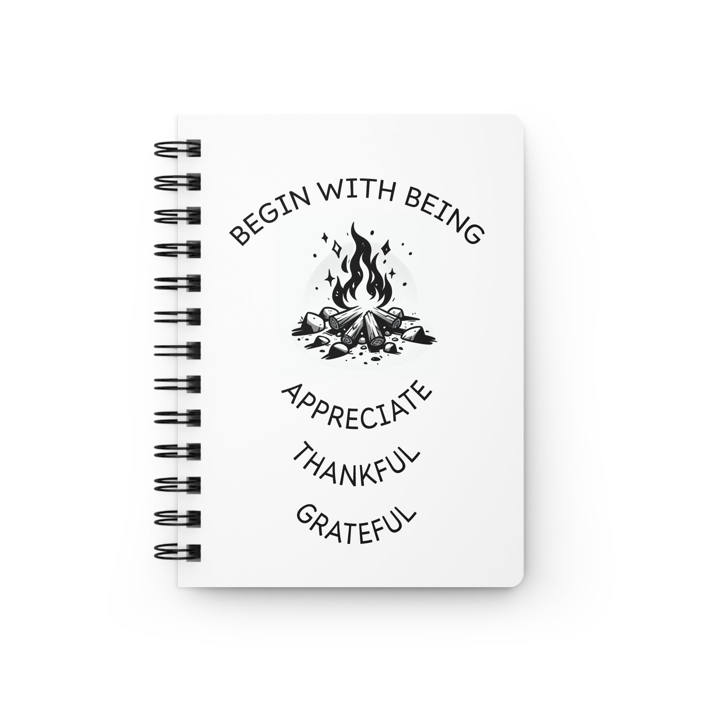 Inspirational Spiral Bound Journal | Begin With Being Appreciative, Thankful, Grateful | Perfect for Gratitude Journaling